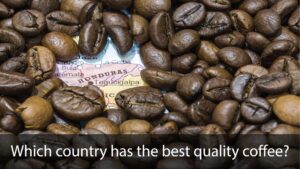 Which country has the best quality coffee?